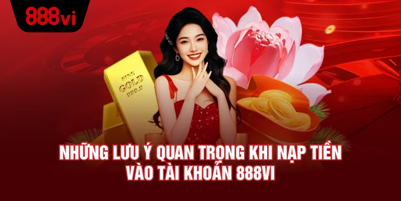 Lưu Ý Khi Nạp Tiền 888VI Để Đảm Bảo An Toàn
